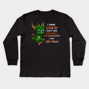 Dragon I Have Copd I Don't Have The Energy To Pretend I Like You Today Kids Long Sleeve T-Shirt